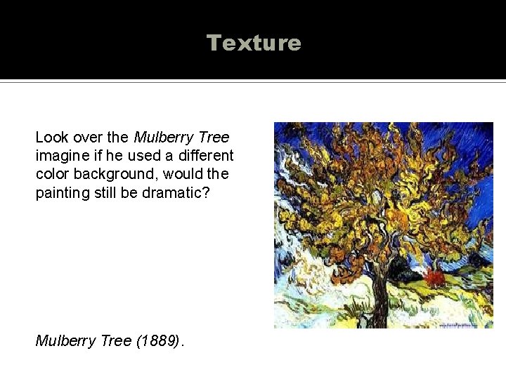 Texture Look over the Mulberry Tree imagine if he used a different color background,