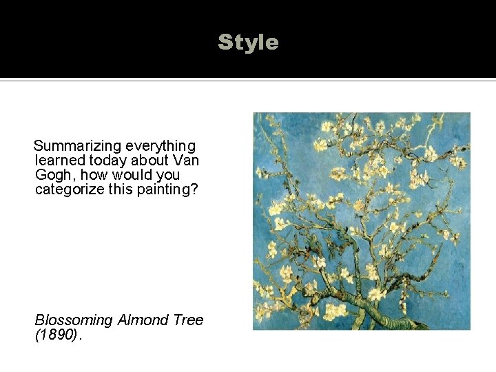 Style Summarizing everything learned today about Van Gogh, how would you categorize this painting?