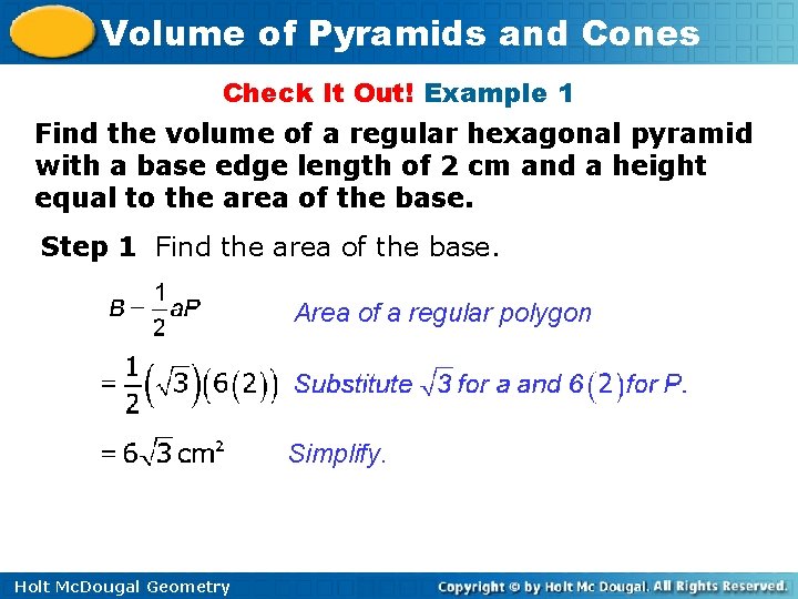 Volume of Pyramids and Cones Check It Out! Example 1 Find the volume of