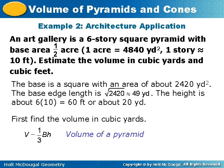 Volume of Pyramids and Cones Example 2: Architecture Application An art gallery is a