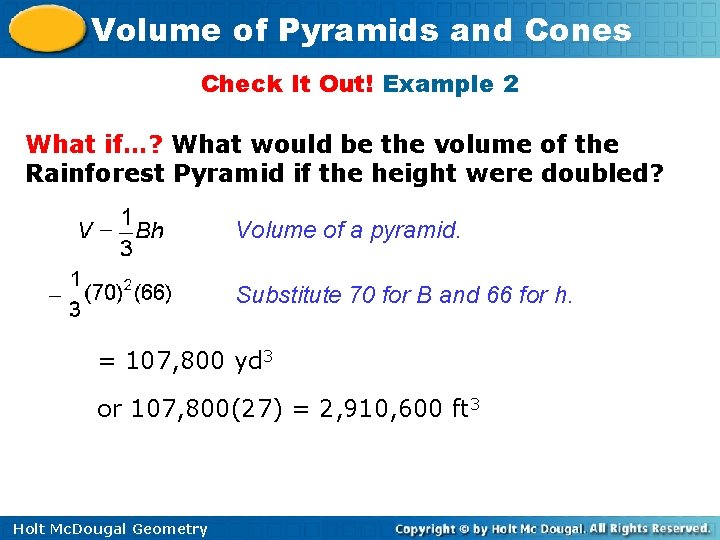 Volume of Pyramids and Cones Check It Out! Example 2 What if…? What would