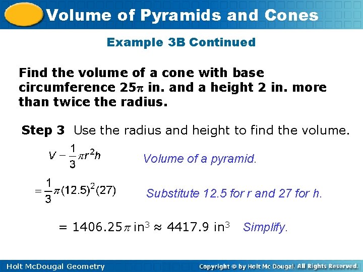 Volume of Pyramids and Cones Example 3 B Continued Find the volume of a