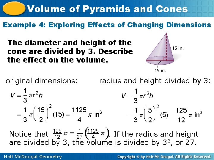 Volume of Pyramids and Cones Example 4: Exploring Effects of Changing Dimensions The diameter