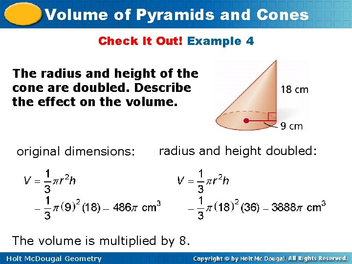 Volume of Pyramids and Cones Check It Out! Example 4 The radius and height