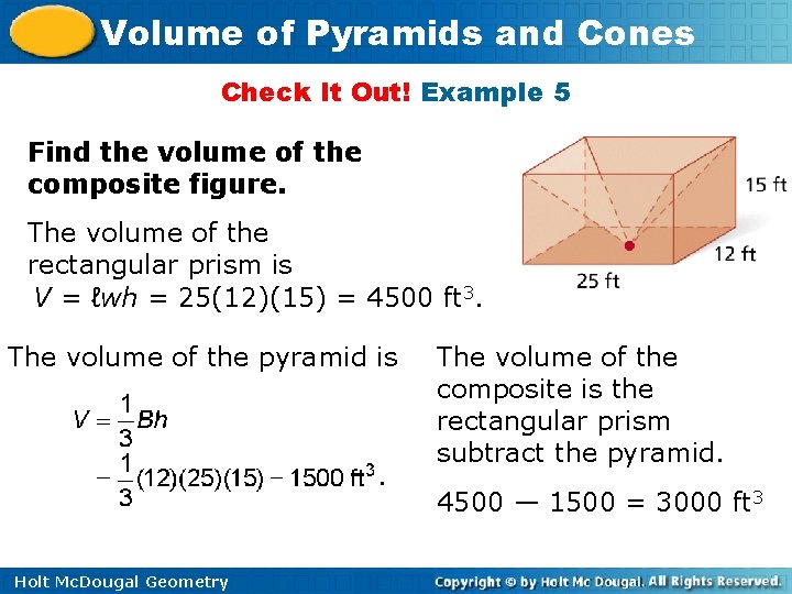 Volume of Pyramids and Cones Check It Out! Example 5 Find the volume of