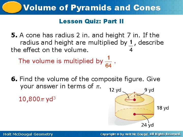 Volume of Pyramids and Cones Lesson Quiz: Part II 5. A cone has radius