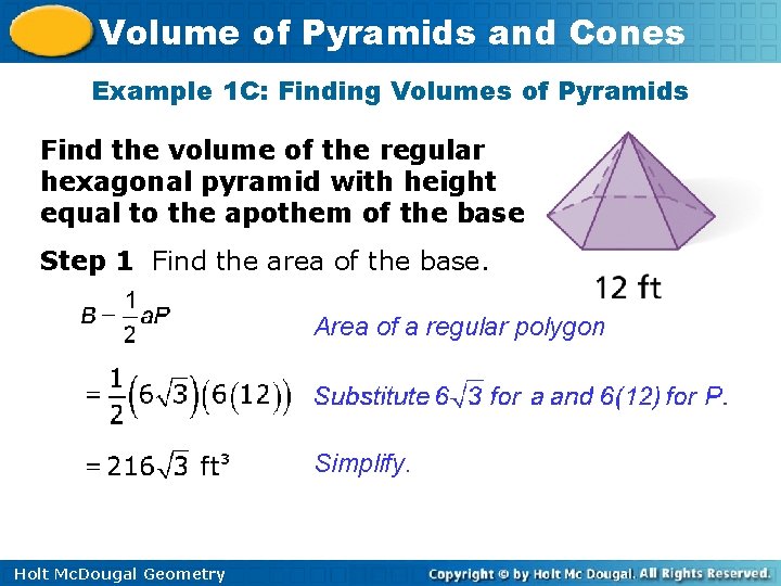 Volume of Pyramids and Cones Example 1 C: Finding Volumes of Pyramids Find the