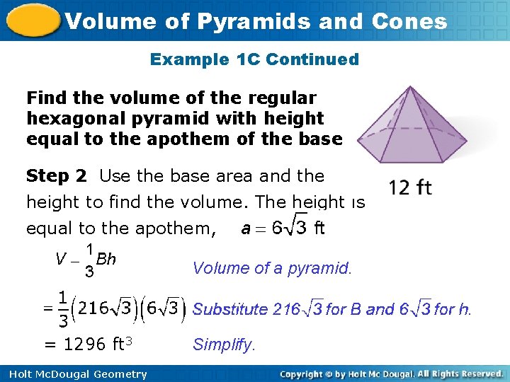 Volume of Pyramids and Cones Example 1 C Continued Find the volume of the