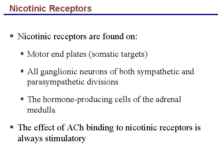 Nicotinic Receptors § Nicotinic receptors are found on: § Motor end plates (somatic targets)