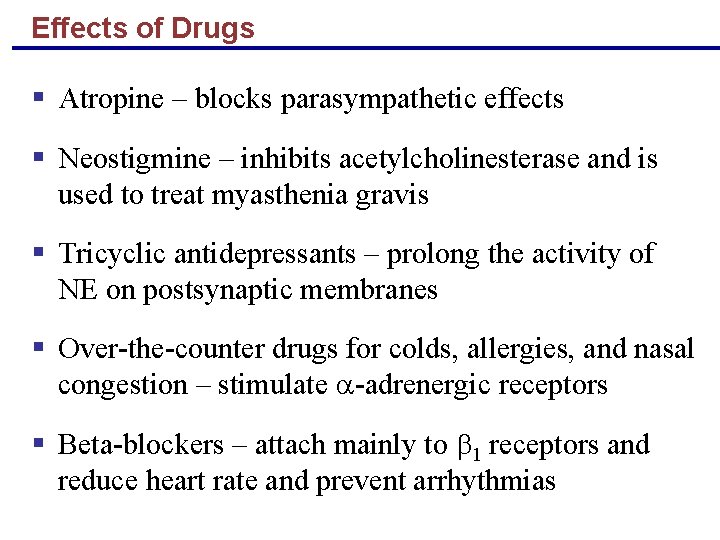 Effects of Drugs § Atropine – blocks parasympathetic effects § Neostigmine – inhibits acetylcholinesterase