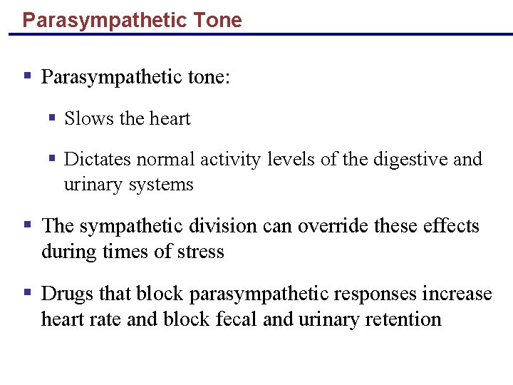 Parasympathetic Tone § Parasympathetic tone: § Slows the heart § Dictates normal activity levels