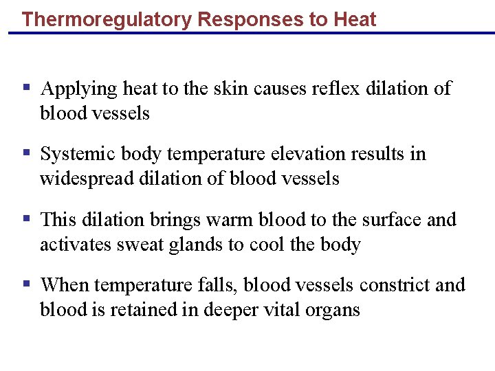 Thermoregulatory Responses to Heat § Applying heat to the skin causes reflex dilation of