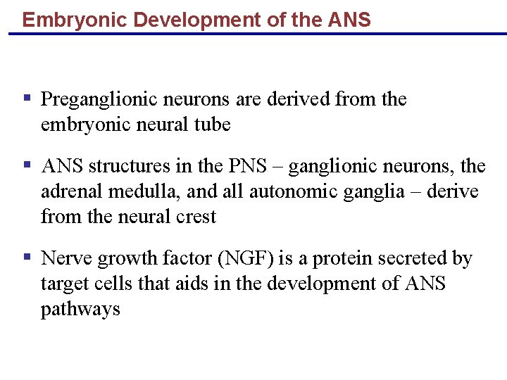 Embryonic Development of the ANS § Preganglionic neurons are derived from the embryonic neural