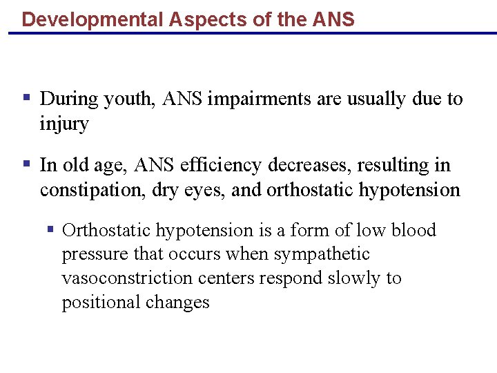 Developmental Aspects of the ANS § During youth, ANS impairments are usually due to