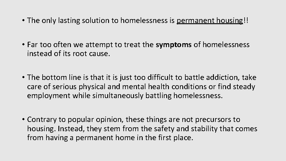  • The only lasting solution to homelessness is permanent housing!! • Far too