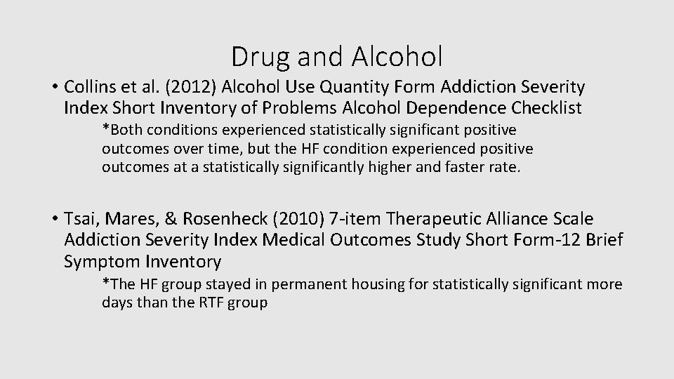 Drug and Alcohol • Collins et al. (2012) Alcohol Use Quantity Form Addiction Severity