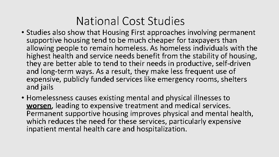 National Cost Studies • Studies also show that Housing First approaches involving permanent supportive
