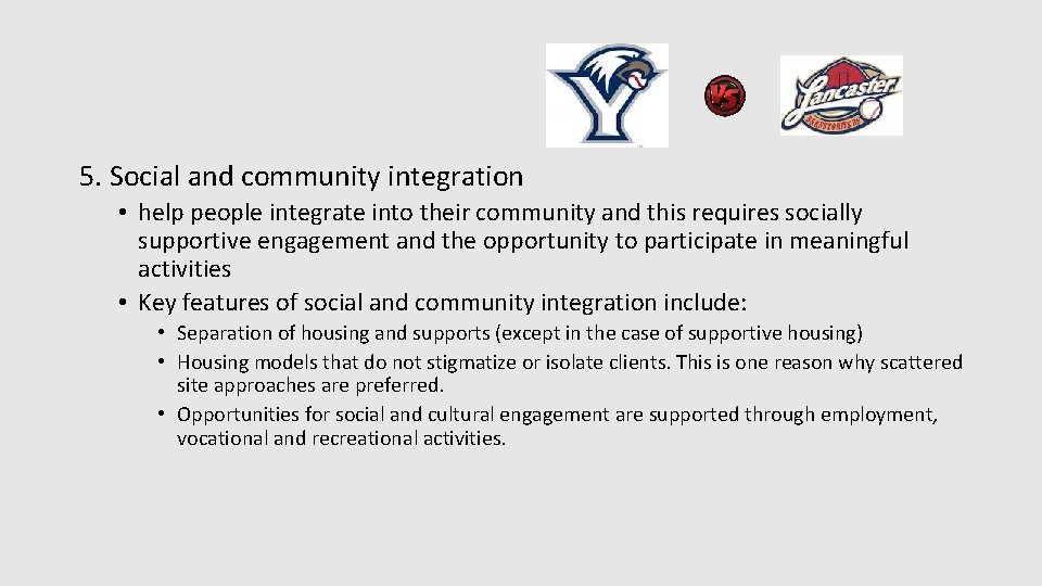 5. Social and community integration • help people integrate into their community and this