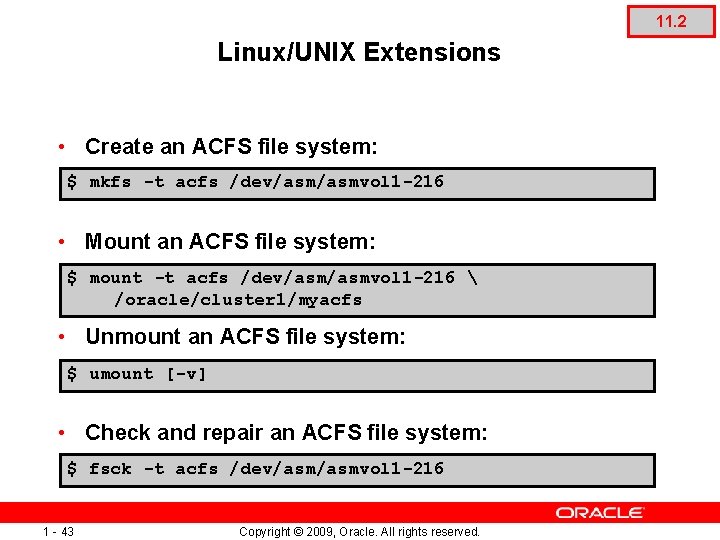 11. 2 Linux/UNIX Extensions • Create an ACFS file system: $ mkfs -t acfs