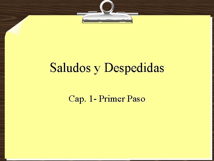 Saludos y Despedidas Cap. 1 - Primer Paso 