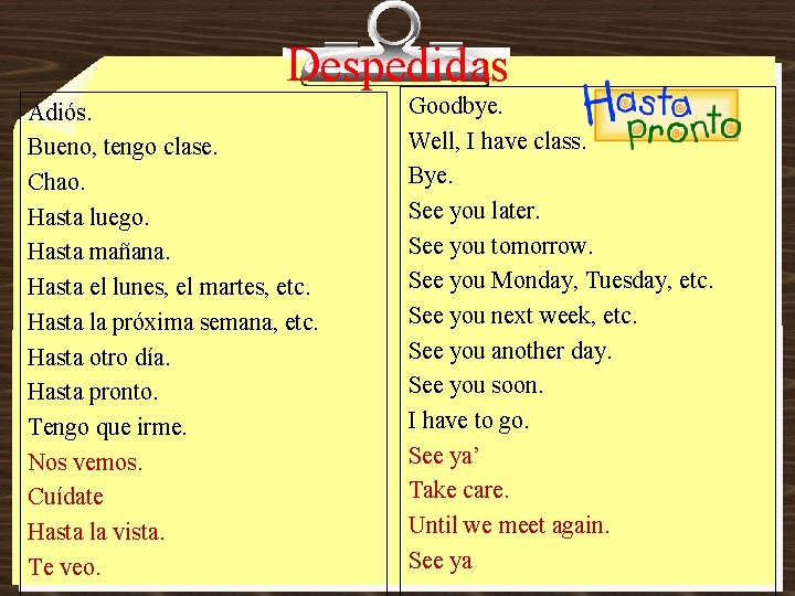 Despedidas Adiós. Bueno, tengo clase. Chao. Hasta luego. Hasta mañana. Hasta el lunes, el