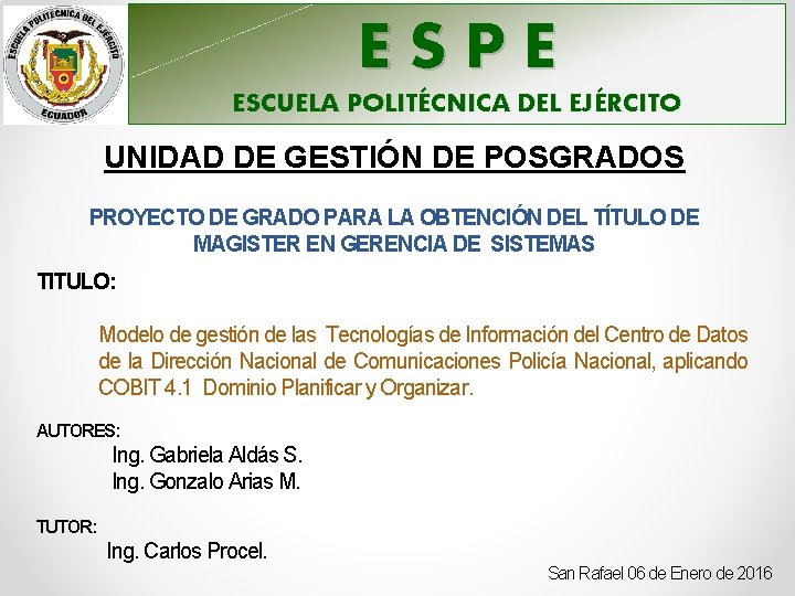 ESPE ESCUELA POLITÉCNICA DEL EJÉRCITO UNIDAD DE GESTIÓN DE POSGRADOS PROYECTO DE GRADO PARA