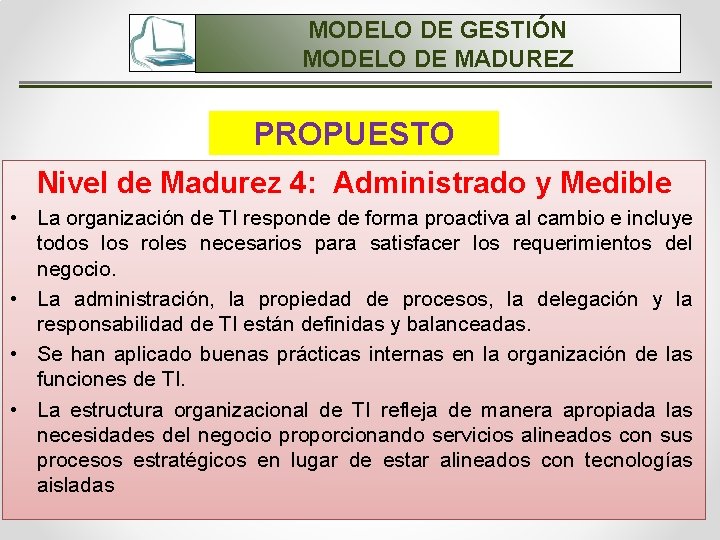 MODELO DE GESTIÓN MODELO DE MADUREZ PROPUESTO Nivel de Madurez 4: Administrado y Medible