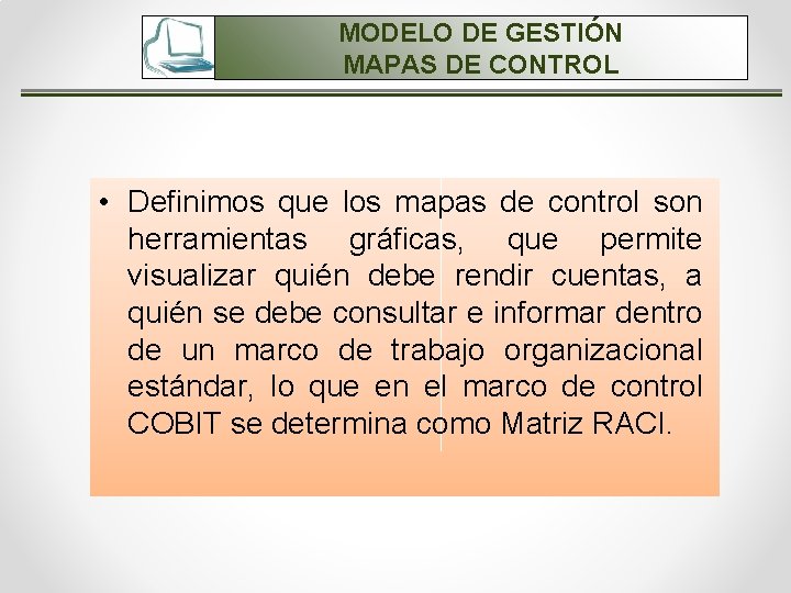 MODELO DE GESTIÓN MAPAS DE CONTROL • Definimos que los mapas de control son