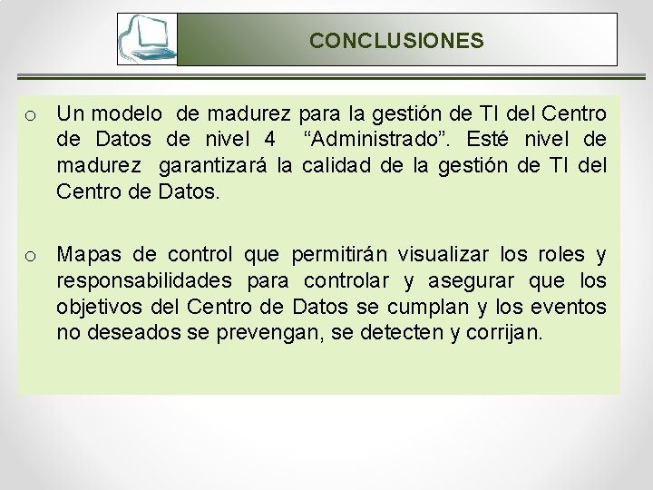 CONCLUSIONES o Un modelo de madurez para la gestión de TI del Centro de