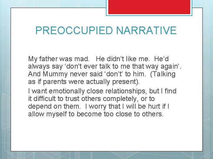 PREOCCUPIED NARRATIVE My father was mad. He didn’t like me. He’d always say ‘don’t