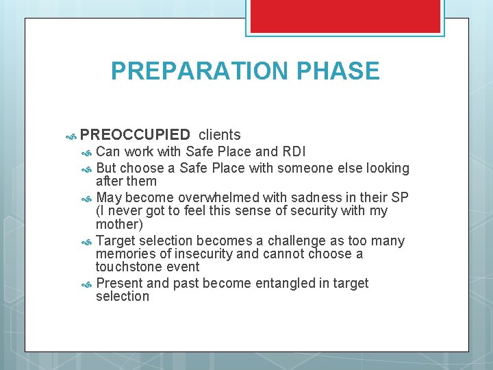 PREPARATION PHASE PREOCCUPIED clients Can work with Safe Place and RDI But choose a