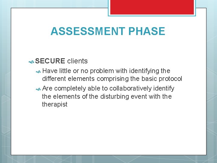 ASSESSMENT PHASE SECURE Have clients little or no problem with identifying the different elements