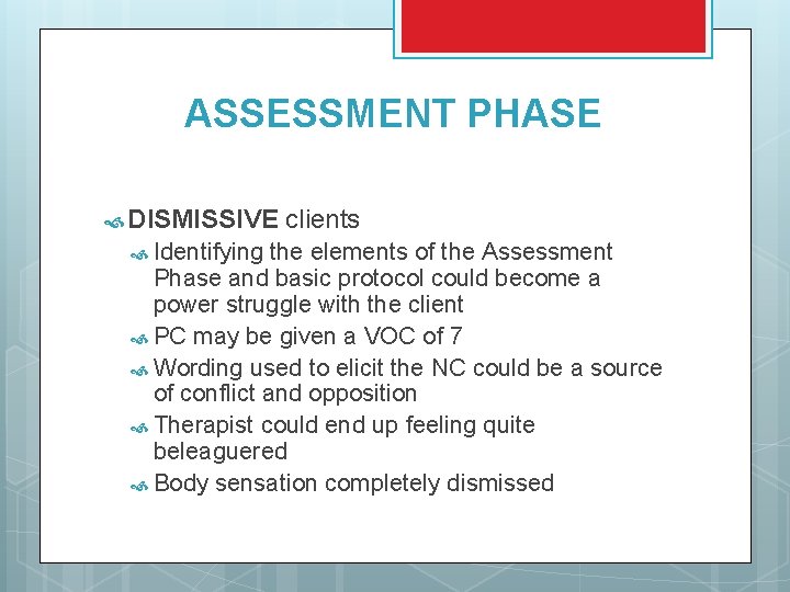 ASSESSMENT PHASE DISMISSIVE Identifying clients the elements of the Assessment Phase and basic protocol