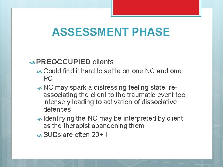 ASSESSMENT PHASE PREOCCUPIED Could clients find it hard to settle on one NC and