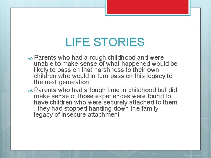 LIFE STORIES Parents who had a rough childhood and were unable to make sense