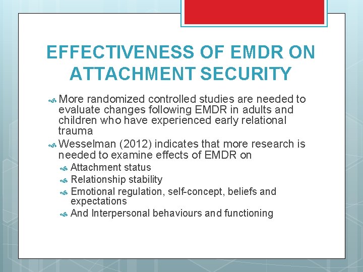 EFFECTIVENESS OF EMDR ON ATTACHMENT SECURITY More randomized controlled studies are needed to evaluate