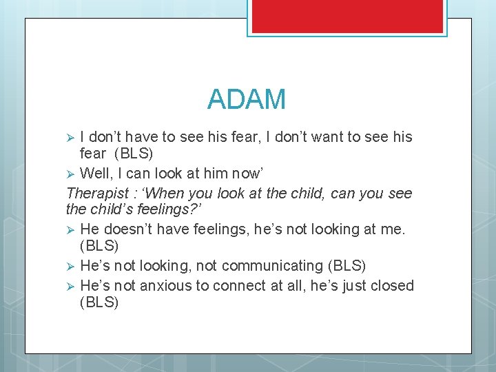 ADAM I don’t have to see his fear, I don’t want to see his