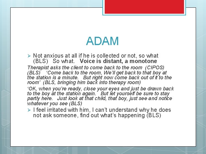 ADAM Ø Not anxious at all if he is collected or not, so what