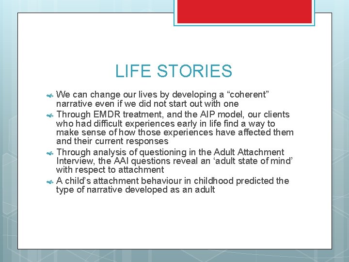 LIFE STORIES We can change our lives by developing a “coherent” narrative even if