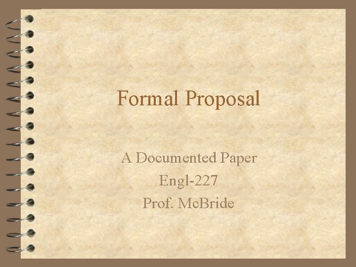 Formal Proposal A Documented Paper Engl-227 Prof. Mc. Bride 