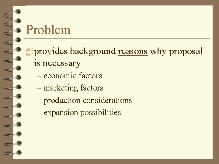 Problem 4 provides background reasons why proposal is necessary – economic factors – marketing