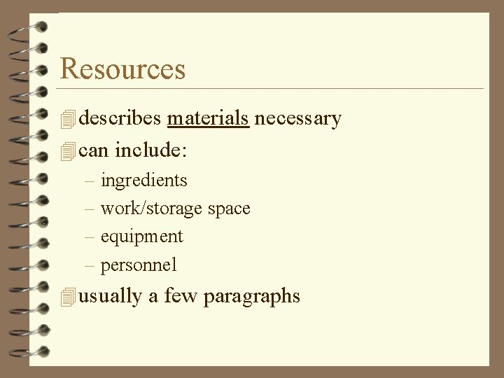 Resources 4 describes materials necessary 4 can include: – ingredients – work/storage space –