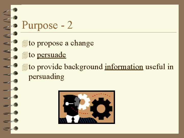 Purpose - 2 4 to propose a change 4 to persuade 4 to provide