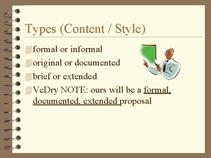Types (Content / Style) 4 formal or informal 4 original or documented 4 brief