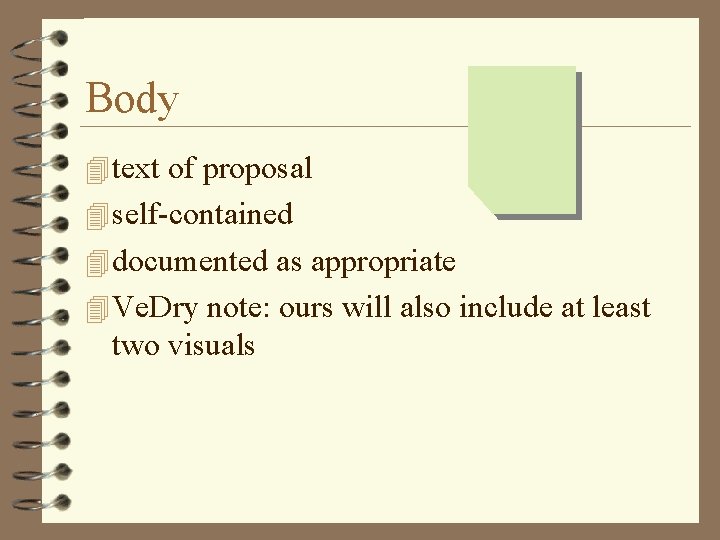 Body 4 text of proposal 4 self-contained 4 documented as appropriate 4 Ve. Dry