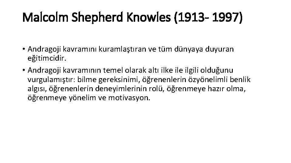 Malcolm Shepherd Knowles (1913 - 1997) • Andragoji kavramını kuramlaştıran ve tüm dünyaya duyuran Malcolm Shepherd Knowles (1913 - 1997) • Andragoji kavramını kuramlaştıran ve tüm dünyaya duyuran