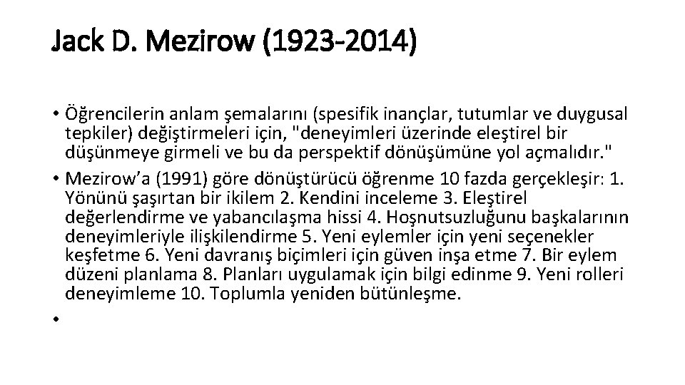 Jack D. Mezirow (1923 -2014) • Öğrencilerin anlam şemalarını (spesifik inançlar, tutumlar ve duygusal Jack D. Mezirow (1923 -2014) • Öğrencilerin anlam şemalarını (spesifik inançlar, tutumlar ve duygusal