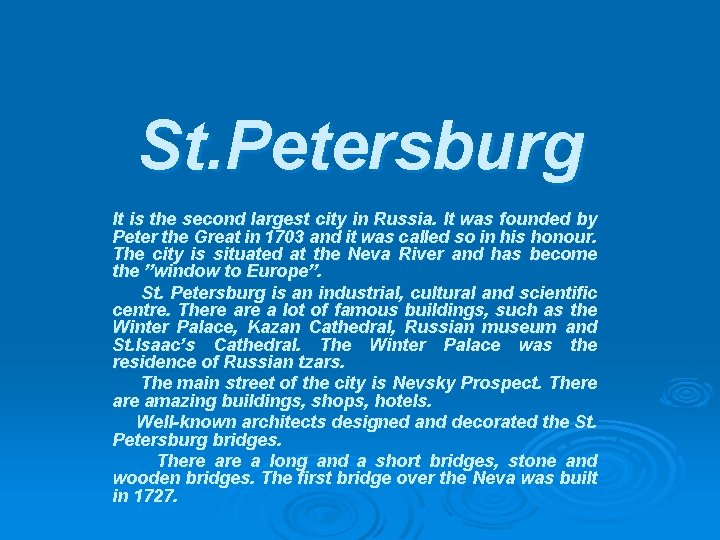 St. Petersburg It is the second largest city in Russia. It was founded by