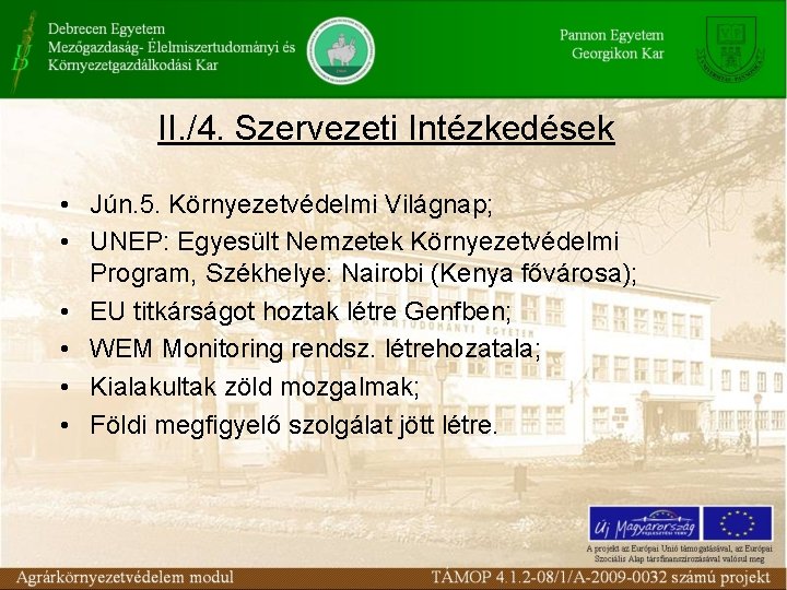 II. /4. Szervezeti Intézkedések • Jún. 5. Környezetvédelmi Világnap; • UNEP: Egyesült Nemzetek Környezetvédelmi