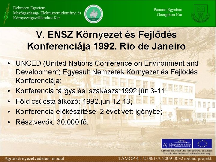 V. ENSZ Környezet és Fejlődés Konferenciája 1992. Rio de Janeiro • UNCED (United Nations